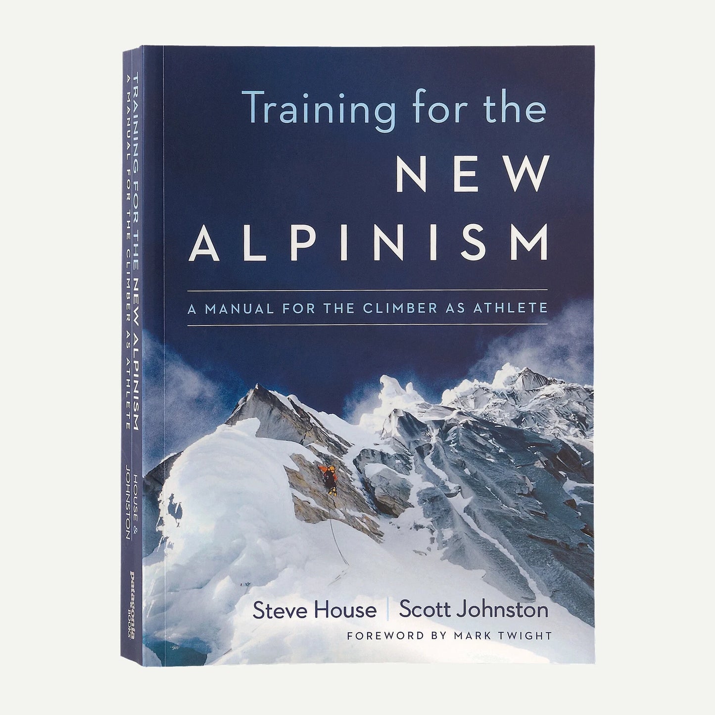 Training for the New Alpinism: A Manual for the Climber as Athlete by Steve House and Scott Johnston (Patagonia published paperback book) - US 2652